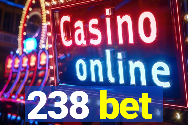 238 bet